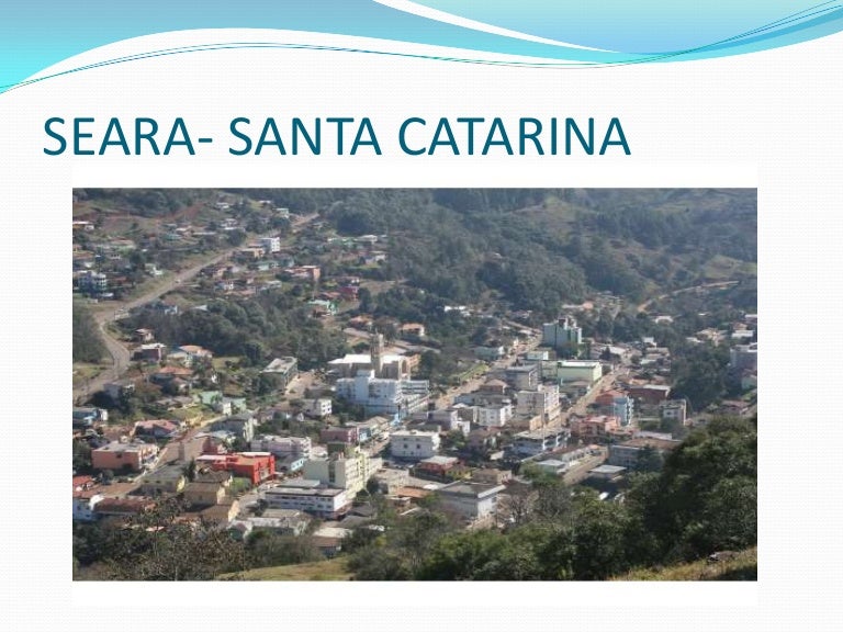 Seara Santa Catarina fonte: cdn.slidesharecdn.com